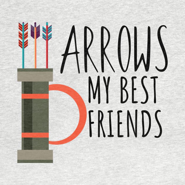 Archery arrows my best friends by maxcode